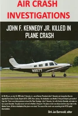 LÉGITÖRÉS Vizsgálatok - John F. Kennedy Jr. repülőgép-szerencsétlenségben meghalt - AIR CRASH INVESTIGATIONS - John F. Kennedy Jr. killed in plane crash