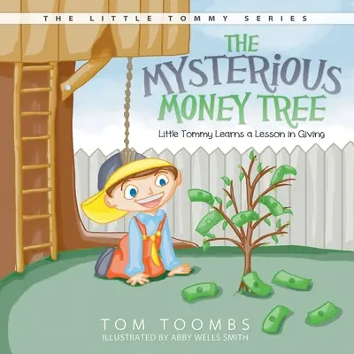 A titokzatos pénzfa: A kis Tommy megtanulja a leckét az adakozásról - The Mysterious Money Tree: Little Tommy Learns a Lesson in Giving