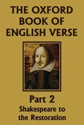 The Oxford Book of English Verse, 2. rész: Shakespeare-től a restaurációig - The Oxford Book of English Verse, Part 2: Shakespeare to the Restoration