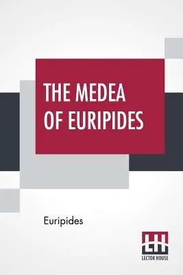 Euripidész Médeiája: Gilbert Murray magyarázó megjegyzéseivel. - The Medea Of Euripides: Translated Into English Rhyming Verse With Explanatory Notes By Gilbert Murray