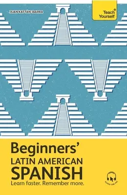 Kezdő latin-amerikai spanyol: Az alapvető első lépés az alapvető latin-amerikai spanyol nyelvtanuláshoz - Beginners' Latin American Spanish: The Essential First Step to Learn Basic Latin American Spanish