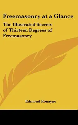 Szabadkőművesség egy pillantásra: A szabadkőművesség tizenhárom fokozatának illusztrált titkai - Freemasonry at a Glance: The Illustrated Secrets of Thirteen Degrees of Freemasonry