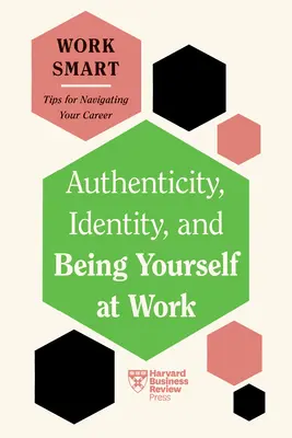 Hitelesség, identitás és önazonosság a munkahelyen - Authenticity, Identity, and Being Yourself at Work