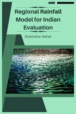 Regionális csapadékmodell az indiai értékeléshez - Regional Rainfall Model for Indian Evaluation