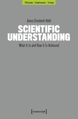 Tudományos megértés: Mi az és hogyan érhető el - Scientific Understanding: What It Is and How It Is Achieved