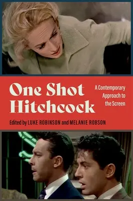 One Shot Hitchcock: Kortárs megközelítés a filmvászonról - One Shot Hitchcock: A Contemporary Approach to the Screen