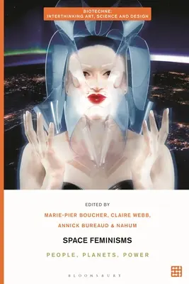 Space Feminisms: Emberek, bolygók, hatalom - Space Feminisms: People, Planets, Power