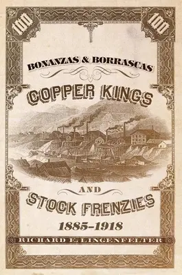 Bonanzas & Borrascas, 27. kötet: Rézkirályok és tőzsdei őrületek, 1885-1918 - Bonanzas & Borrascas, Volume 27: Copper Kings and Stock Frenzies, 1885-1918