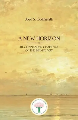 Egy új horizont: A Végtelen út ajánlott fejezetei - A New Horizon: Recommended Chapters of the Infinite Way