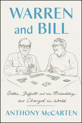 Warren és Bill: Gates, Buffett és a barátság, amely megváltoztatta a világot. - Warren and Bill: Gates, Buffett, and the Friendship That Changed the World