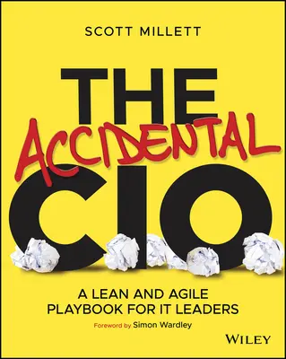 A véletlen CIO: Lean és agilis játékkönyv az IT-vezetők számára - The Accidental CIO: A Lean and Agile Playbook for It Leaders