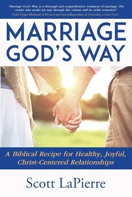 A házasságod Isten útja szerint: Bibliai útmutató a Krisztus-központú kapcsolathoz - Your Marriage God's Way: A Biblical Guide to a Christ-Centered Relationship