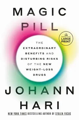 Magic Pill: Az új súlycsökkentő gyógyszerek rendkívüli előnyei és nyugtalanító kockázatai - Magic Pill: The Extraordinary Benefits and Disturbing Risks of the New Weight-Loss Drugs