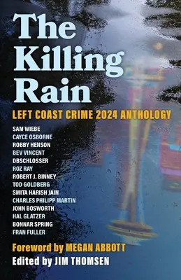 A gyilkos eső: A bal parti bűnözés 2024 antológia - The Killing Rain: Left Coast Crime 2024 Anthology