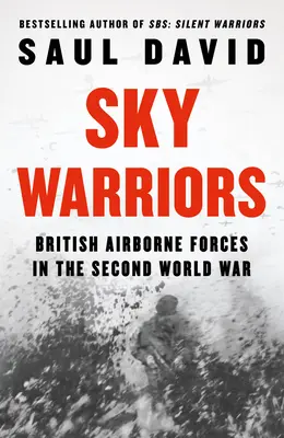 Égi harcosok: Brit légideszant erők a második világháborúban - Sky Warriors: British Airborne Forces in the Second World War