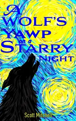 Farkasüvöltés egy csillagos éjszakán - A Wolf's Yawp on a Starry Night