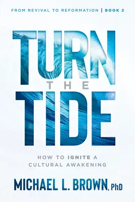 Fordítsuk meg a dagályt: Hogyan gyújtsunk kulturális ébredést 2. kötet - Turn the Tide: How to Ignite a Cultural Awakening Volume 2