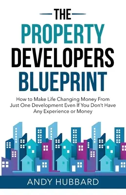 Az ingatlanfejlesztők tervrajza - The Property Developers Blueprint