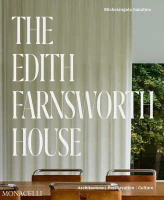 Az Edith Farnsworth-ház: Architecture, Preservation, Culture - The Edith Farnsworth House: Architecture, Preservation, Culture