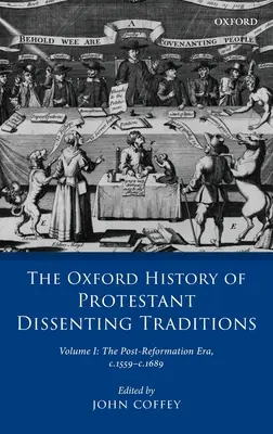 The Oxford History of Protestant Dissenting Traditions, Volume I: The Post-Reformation Era, 1559-1689 (A reformáció utáni korszak, 1559-1689) - The Oxford History of Protestant Dissenting Traditions, Volume I: The Post-Reformation Era, 1559-1689