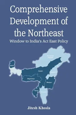 Az északkeleti régió átfogó fejlesztése: Ablak India keleti politikájához - Comprehensive Development of the Northeast: Window to India's Act East Policy