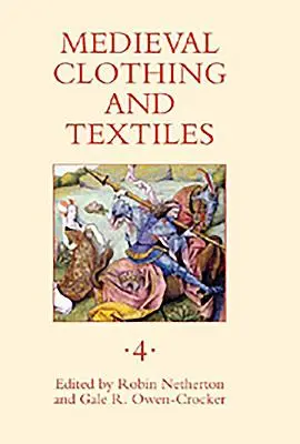 Középkori ruházat és textíliák, 4. kötet - Medieval Clothing and Textiles, Volume 4