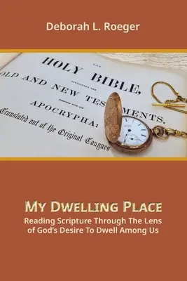 Az én lakóhelyem: A Szentírás olvasása Isten azon vágyának lencséjén keresztül, hogy közöttünk lakjon - My Dwelling Place: Reading Scripture Through The Lens Of God's Desire To Dwell Among Us