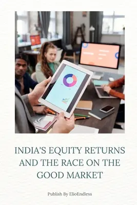 India részvényhozamai és a verseny a jó piacon - India's Equity Returns and the Race on the Good Market