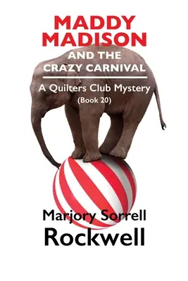 Maddy Madison és az őrült karnevál' A Quilter's Club Mystery #20 - Maddy Madison and the Crazy Carnival' A Quilter's Club Mystery #20