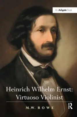 Heinrich Wilhelm Ernst: Ernst Ernst Ernst: Virtuóz hegedűművész - Heinrich Wilhelm Ernst: Virtuoso Violinist