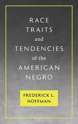 Az amerikai néger faji vonásai és tendenciái [1896] - Race Traits and Tendencies of the American Negro [1896]