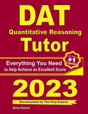 DAT kvantitatív érvelés oktató: Minden, amire szüksége van a kiváló pontszám eléréséhez - DAT Quantitative Reasoning Tutor: Everything You Need to Help Achieve an Excellent Score