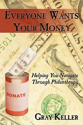 Mindenki a pénzedet akarja: Segít eligazodni a filantrópián keresztül - Everyone Wants Your Money: Helping You Navigate Through Philanthropy