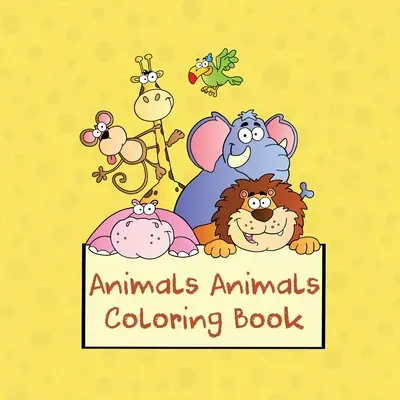 Állatok Állatok színezőkönyv: 100 oldalas színezőkönyv gyerekeknek - Animals Animals Coloring Book: 100-page Coloring Book for Kids