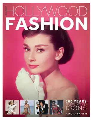 Hollywoodi divat: Hollywoodi ikonok 100 éve - Hollywood Fashion: 100 Years of Hollywood Icons