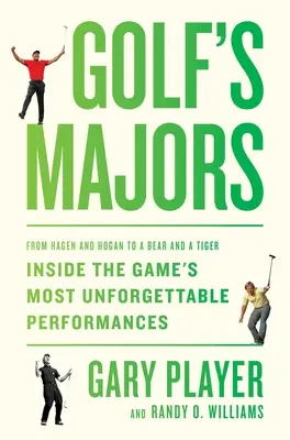 A golf nagyjai: Hagentől és Hogantól a Medvéig és a Tigrisig: a játék legfeledhetetlenebb teljesítményei - Golf's Majors: From Hagen and Hogan to a Bear and a Tiger, Inside the Game's Most Unforgettable Performances