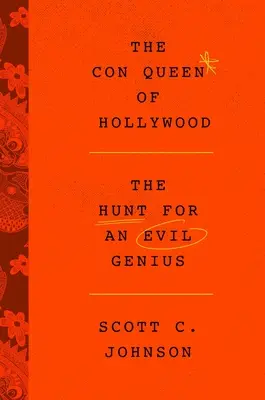 Hollywoodi szélhámos királynő: Vadászat egy gonosz zseni után - Hollywood Con Queen: The Hunt for an Evil Genius