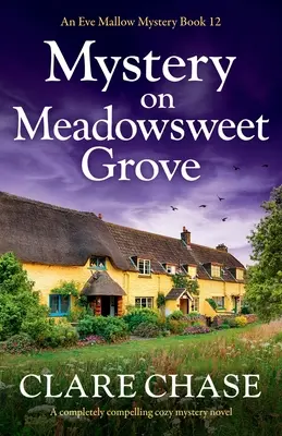 Rejtély a Meadowsweet Grove-on: Egy teljesen lebilincselő, hangulatos krimi - Mystery on Meadowsweet Grove: A completely compelling cozy mystery novel