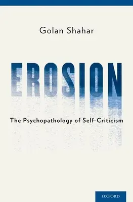 Erosion: Az önkritika pszichopatológiája - Erosion: The Psychopathology of Self-Criticism