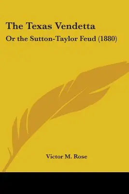 A texasi vendetta: Avagy a Sutton-Taylor viszály - The Texas Vendetta: Or the Sutton-Taylor Feud