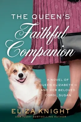 A királynő hűséges társa: Regény II. Erzsébet királynőről és szeretett corgijáról, Susanról - The Queen's Faithful Companion: A Novel of Queen Elizabeth II and Her Beloved Corgi, Susan