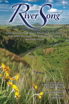 River Song: Naxiyamtma (Snake River-Palouse) Oral Traditions from Mary Jim, Andrew George, Gordon Fisher és Emily Peone - River Song: Naxiyamtma (Snake River-Palouse) Oral Traditions from Mary Jim, Andrew George, Gordon Fisher, and Emily Peone