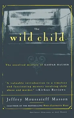 The Wild Child: Kaspar Hauser megfejtetlen rejtélye - The Wild Child: The Unsolved Mystery of Kaspar Hauser