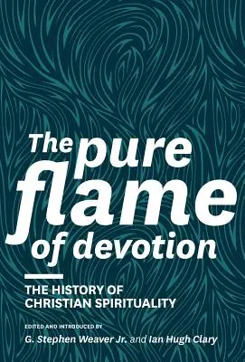 Az áhítat tiszta lángja: A keresztény lelkiség története - The Pure Flame of Devotion: The History of Christian Spirituality