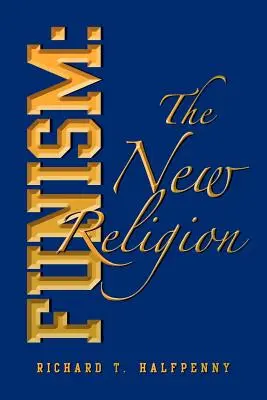 Funism: Az új vallás - Funism: The New Religion