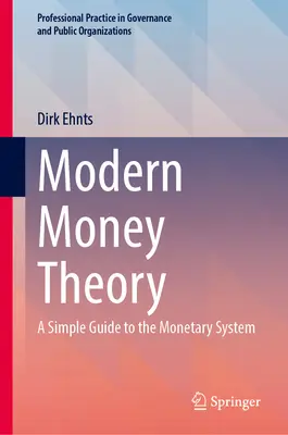 Modern pénzelmélet: Egyszerű útmutató a monetáris rendszerhez - Modern Money Theory: A Simple Guide to the Monetary System