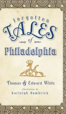 Philadelphia elfeledett történetei - Forgotten Tales of Philadelphia