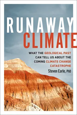 Elszabadult klíma: Mit mondhat a földtörténeti múlt a közelgő klímakatasztrófáról - Runaway Climate: What the Geological Past Can Tell Us about the Coming Climate Change Catastrophe