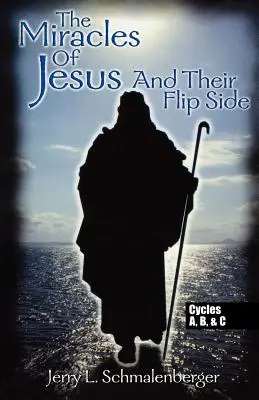 Jézus csodái és azok hátulütői: A, B és C ciklusok - The Miracles of Jesus & Their Flip Side: Cycles A, B & C