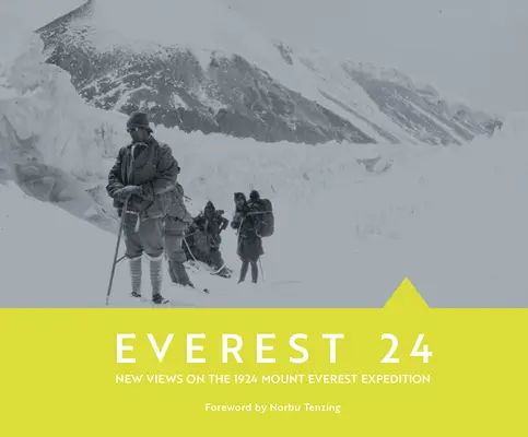 Everest 24: Új nézőpontok az 1924-es Mount Everest-expedícióról - Everest 24: New Views on the 1924 Mount Everest Expedition